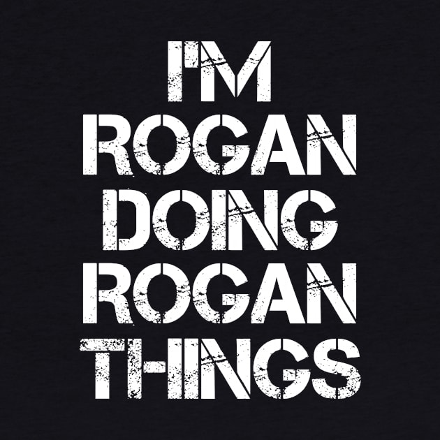 Rogan Name T Shirt - Rogan Doing Rogan Things by Skyrick1